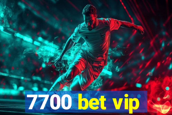 7700 bet vip